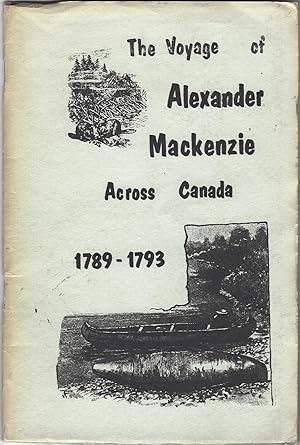 The Voyage of Alexander Mackenzie Across Canada 1789-1793