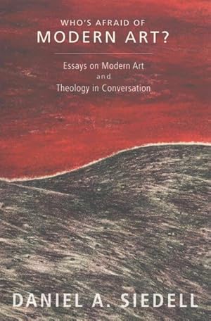 Image du vendeur pour Who's Afraid of Modern Art? : Essays on Modern Art & Theology in Conversation mis en vente par GreatBookPrices