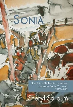 Imagen del vendedor de Sonia : The Life of Bohemian, Rancher and Painter Sonia Cornwall, 1919-2006 a la venta por GreatBookPrices