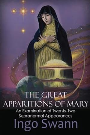 Seller image for The Great Apparitions of Mary: An Examination of Twenty-Two Supranormal Appearances for sale by GreatBookPrices