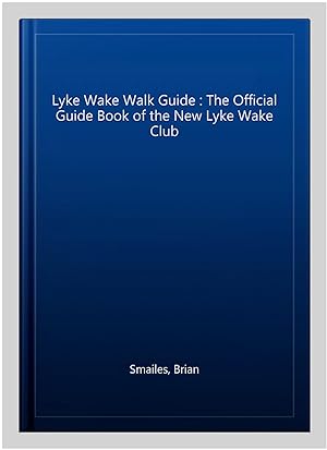 Imagen del vendedor de Lyke Wake Walk Guide : The Official Guide Book of the New Lyke Wake Club a la venta por GreatBookPrices