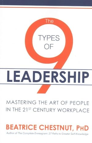 Image du vendeur pour 9 Types of Leadership : Mastering the Art of People in the 21st Century Workplace mis en vente par GreatBookPrices