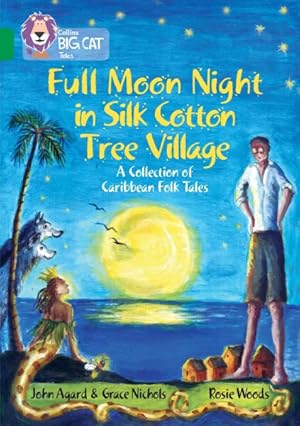 Immagine del venditore per Full Moon Night in Silk Cotton Tree Village: a Collection of Caribbean Folk Tales : Band 15/Emerald venduto da GreatBookPrices