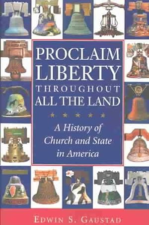 Seller image for Proclaim Liberty Throughout All the Land : A History of Church and State in America for sale by GreatBookPrices