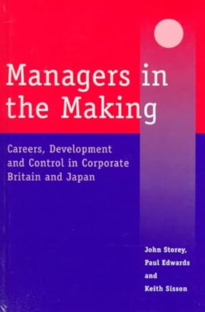 Seller image for Managers in the Making : Careers, Development and Control in Corporate Britain and Japan for sale by GreatBookPrices