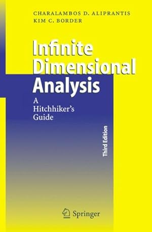 Image du vendeur pour Infinite Dimensional Analysis : A Hitchhiker's Guide mis en vente par GreatBookPrices