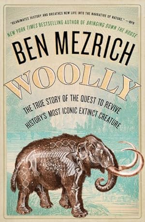 Seller image for Woolly : The True Story of the Quest to Revive History's Most Iconic Extinct Creature for sale by GreatBookPrices