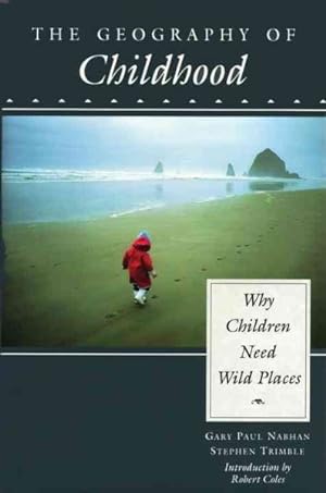 Imagen del vendedor de Geography of Childhood : Why Children Need Wild Places a la venta por GreatBookPrices