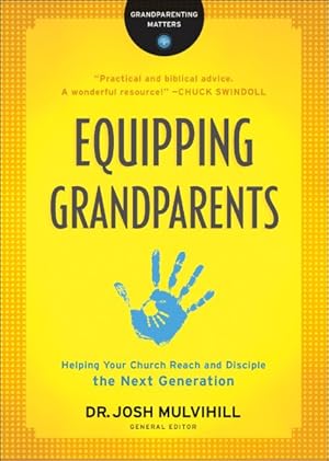 Image du vendeur pour Equipping Grandparents : Helping Your Church Reach and Disciple the Next Generation mis en vente par GreatBookPrices