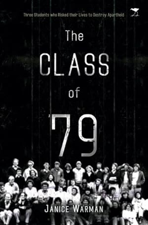 Seller image for Class of '79 : The Story of Three Fellow Students Who Risked Their Lives to Destroy Apartheid for sale by GreatBookPrices