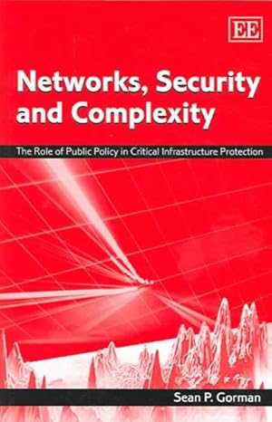 Seller image for Networks, Security And Complexity : The Role of Public Policy in Critical Infrastructure Protection for sale by GreatBookPrices