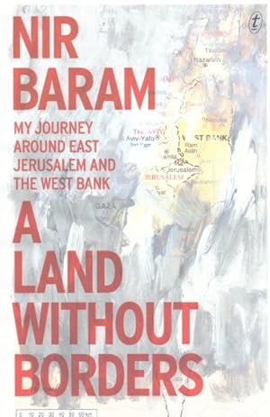 Imagen del vendedor de Land Without Borders : My Journey Around East Jerusalem and the West Bank a la venta por GreatBookPrices