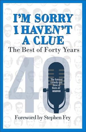 Imagen del vendedor de I'm Sorry I Haven't a Clue : The Best of Forty Years a la venta por GreatBookPrices