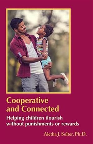 Seller image for Cooperative and Connected: Helping Children Flourish Without Punishments or Rewards for sale by GreatBookPrices