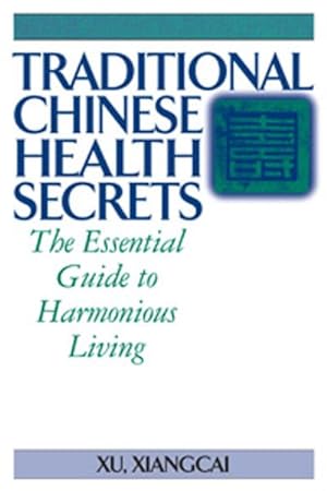 Seller image for Traditional Chinese Health Secrets : The Essential Guide to Harmonious Living for sale by GreatBookPrices