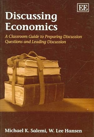 Image du vendeur pour Discussing Economics : A Classroom Guide to Preparing Disucssion Questions and Leading Discussion mis en vente par GreatBookPrices