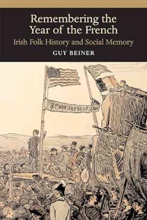 Immagine del venditore per Remembering the Year of the French : Irish Folk History and Social Memory venduto da GreatBookPrices