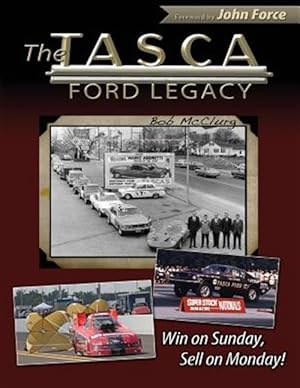 Seller image for The Tasca Ford Legacy: Win on Sunday, Sell on Monday! for sale by GreatBookPrices