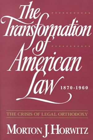 Seller image for Transformation of American Law 1870-1960 : The Crisis of Legal Orthodoxy for sale by GreatBookPrices