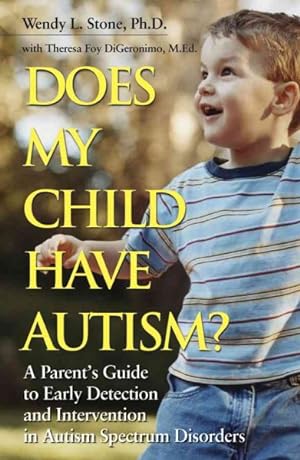 Image du vendeur pour Does My Child Have Autism? : A Parent's Guide to Early Detection And Intervention in Autism Spectrum Disorders mis en vente par GreatBookPrices
