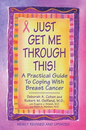 Bild des Verkufers fr Just Get Me Through This! : A Practical Guide to Coping With Breast Cancer zum Verkauf von GreatBookPrices