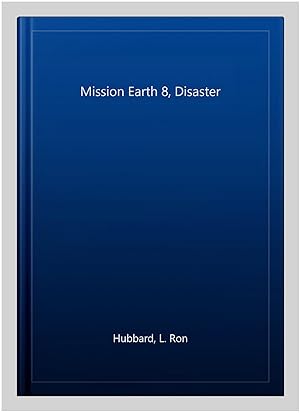 Seller image for Mission Earth 8, Disaster for sale by GreatBookPrices