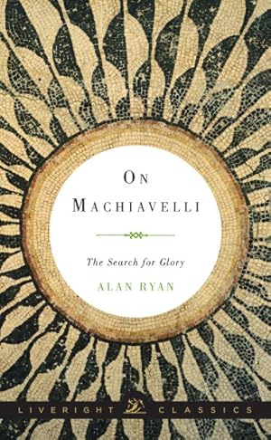 Imagen del vendedor de On Machiavelli : The Search for Glory a la venta por GreatBookPrices