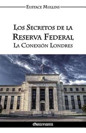 Seller image for Los Secretos de la Reserva Federal: La Conexin Londres -Language: spanish for sale by GreatBookPrices