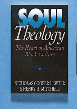 Imagen del vendedor de Soul Theology : The Heart of American Black Culture a la venta por GreatBookPrices