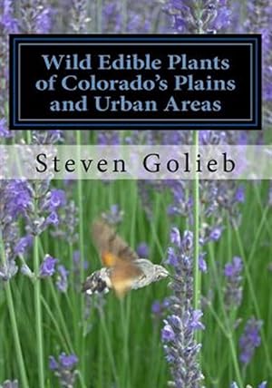 Bild des Verkufers fr Wild Edible Plants of Colorado's Plains and Urban Areas zum Verkauf von GreatBookPrices
