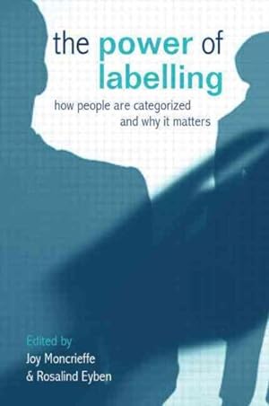 Immagine del venditore per Power of Labelling : How People are Categorized and Why It Matters venduto da GreatBookPrices