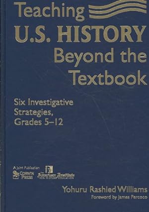 Imagen del vendedor de Teaching U.S. History Beyond the Textbook : Six Investigative Strategies, Grades 5-12 a la venta por GreatBookPrices