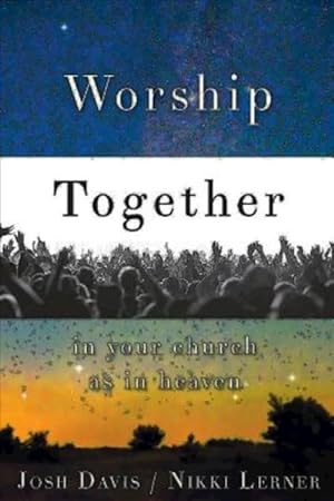 Imagen del vendedor de Worship Together in Your Church As in Heaven a la venta por GreatBookPrices