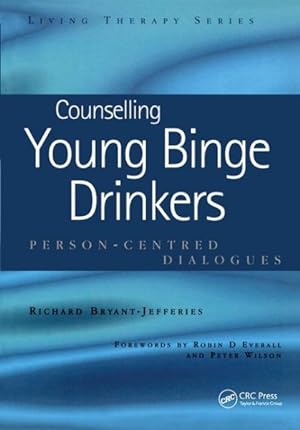 Imagen del vendedor de Counselling Young Binge Drinkers : Person-centred Dialogues a la venta por GreatBookPrices
