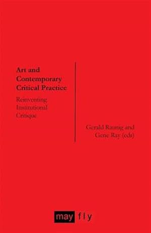 Bild des Verkufers fr Art and Contemporary Critical Practice: Reinventing Institutional Critique zum Verkauf von GreatBookPrices