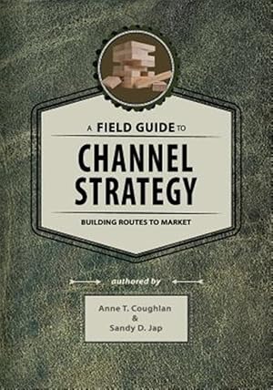 Seller image for Field Guide to Channel Strategy : Building Routes to Market for sale by GreatBookPrices