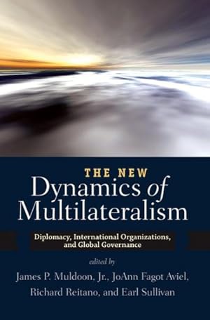 Seller image for New Dynamics of Multilateralism : Diplomacy, International Organizations, and Global Governance for sale by GreatBookPrices