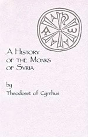 Seller image for History of the Monks of Syria by Theodoret of Cyrrhus for sale by GreatBookPrices