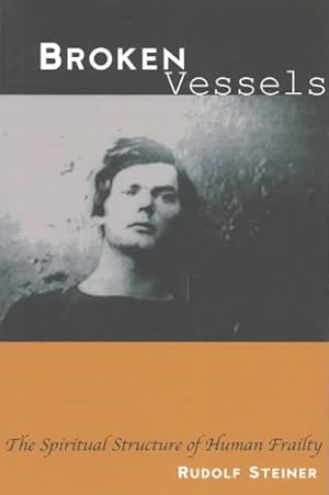 Seller image for Broken Vessels : The Spiritual Structure of Human Frailty : Eleven Lectures Dornach, Switzerland, September 1924 for sale by GreatBookPrices