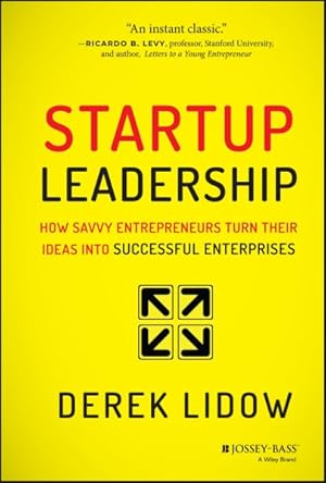 Seller image for Startup Leadership : How Savvy Entrepreneurs Turn Their Ideas into Successful Enterprises for sale by GreatBookPrices