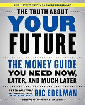 Imagen del vendedor de Truth About Your Future : The Money Guide You Need Now, Later, and Much Later a la venta por GreatBookPrices