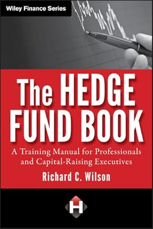 Immagine del venditore per Hedge Fund Book : A Training Manual for Professionals and Capital-Raising Executives venduto da GreatBookPrices