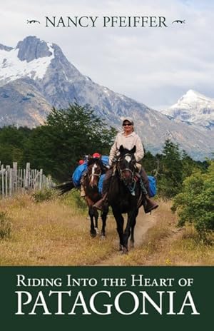 Seller image for Riding into the Heart of Patagonia for sale by GreatBookPrices