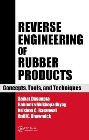 Imagen del vendedor de Reverse Engineering of Rubber Products : Concepts, Tools, and Techniques a la venta por GreatBookPrices