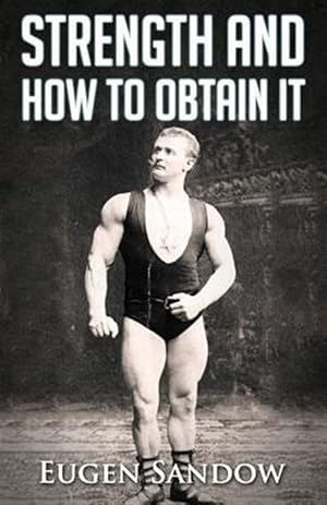 Image du vendeur pour Strength and How to Obtain It mis en vente par GreatBookPrices