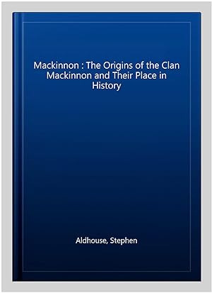 Seller image for Mackinnon : The Origins of the Clan Mackinnon and Their Place in History for sale by GreatBookPrices