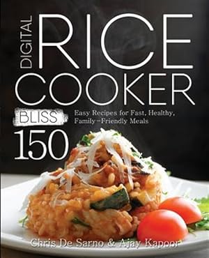 Imagen del vendedor de Digital Rice Cooker Bliss: 150 Easy Recipes for Fast, Healthy, Family-Friendly Meals a la venta por GreatBookPrices