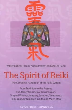 Seller image for Spirit of Reiki : From Tradition to the Present Fundamental, Lines of Transmission, Original Writings, Mastery, Symbols, Treatments, Reidi as a Spiritual Path in Life and Much More for sale by GreatBookPrices