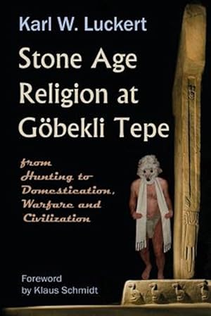 Imagen del vendedor de Stone Age Religion At Goebekli Tepe 1st a la venta por GreatBookPrices