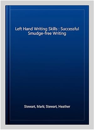 Seller image for Left Hand Writing Skills : Successful Smudge-free Writing for sale by GreatBookPrices